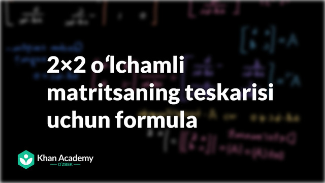 75 2x2 oʻlchamli matritsaning teskarisi uchun formula | Matritsaviy almashtirishlar | Chiziqli algebra