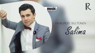 Dilmurod Sultonov – Salima Дилмурод Султонов – Салима (music version)