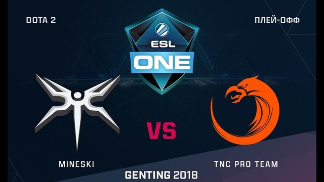 ESL One Genting 2018 – Mineski vs TNC (Groupstage, LAN-Finals)