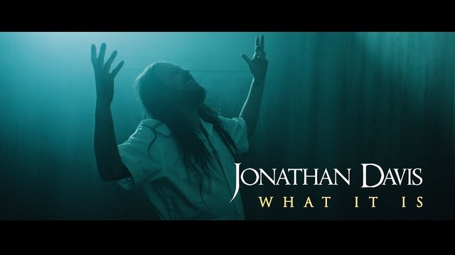 Jonathan Davis – What It Is (Official Music Video 2018)