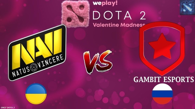 ПОЛУФИНАЛ NaVi vs Gambit@Map1 Dota 2 Valentine Madness WePlay! 16.02.2019