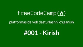 FCC#001 – Kirish. freeCodeCamp.org haqida ma’lumot