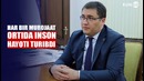 O’zbekiston respublikasi Adliya vaziri Ruslanbek Davletov bilan suhbat
