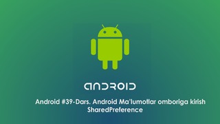 Android #39-Dars. Android ma’lumotlar omboriga kirish, SharedPreference