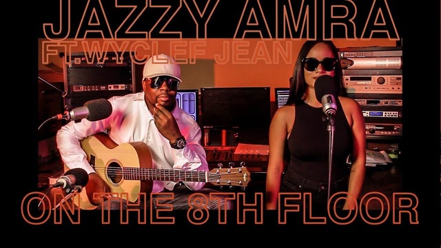 Jazzy Amra & Wyclef Jean Perform You Got Me LIVE #ONTHE8THFLOOR