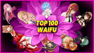 TOP 100 Best Anime WAIFU ever
