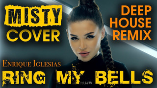MISTY – Ring My Bells – Deep House Remix (Enrique Iglesias Cover)