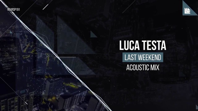 Luca Testa – Last Weekend (Acoustic Mix)