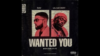 NAV- Wanted You (feat. Lil Uzi Vert)