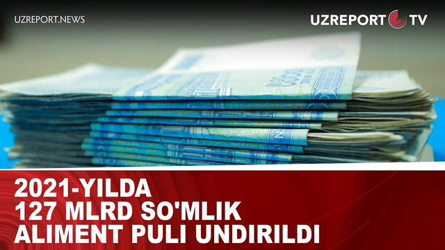 2021-yilda 127 mlrd so’mlik aliment puli undirildi