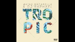 King Macarella – tropic mix 7 (ft. dj raphael)