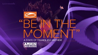 Armin van Buuren – Be In The Moment (ASOT 850 Anthem) (Extended Mix)