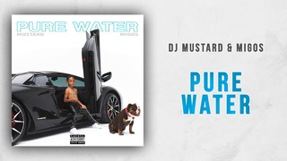 DJ Mustard & Migos – Pure Water (Audio)