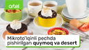 Mikroto’lqinli pechda pishirilgan quymoq va desert