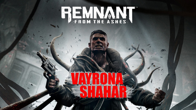 Remnant From The Ashes Vayrona SHahar