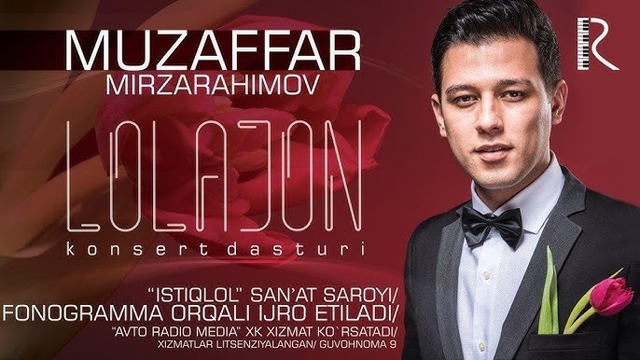 Muzaffar Mirzarahimov – ’’Lolajon‘‘ nomli konsert dasturi 2018
