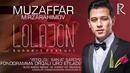 Muzaffar Mirzarahimov – ’’Lolajon‘‘ nomli konsert dasturi 2018