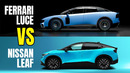 Ferrari Luce VS Nissan Leaf – The Improbable Comparison