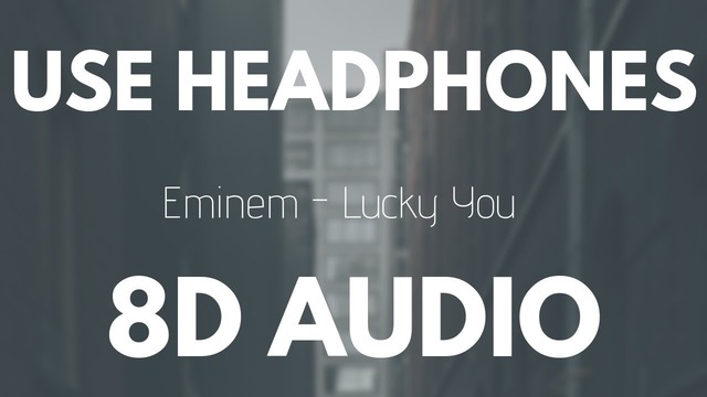 Eminem – Lucky You (Feat. Joyner Lucas) | 8D AUDIO