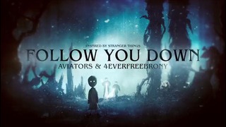 Aviators-Follow Your Down feat.4EverFreeBrony (Stranger Things Song)