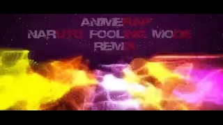 AnimeRap – Naruto Fooling Mode Remix