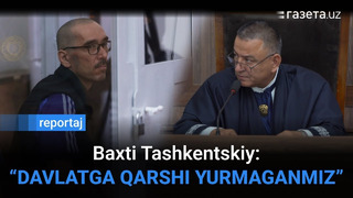 Baxtiyor Qudratullayevning sudidan reportaj
