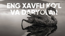 O’lim suv havzalari. Eng xavfli ko’l va daryolar