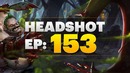Dota 2 Headshot – Ep. 153