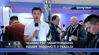 Qozog’istonda "Huawei P30" smartfonining rasmiy taqdimoti o’tkazild