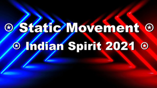 Static Movement ⍟ Indian Spirit 2021