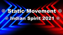 Static Movement ⍟ Indian Spirit 2021