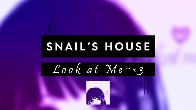Snail’s House – Look at me