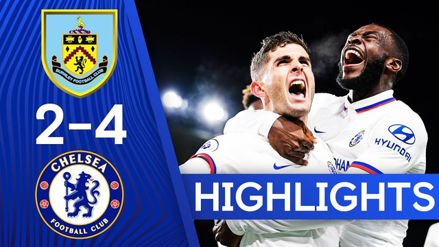 Burnley 2-4 Chelsea Highlights Christian Pulisic Hits PERFECT Hat-Trick