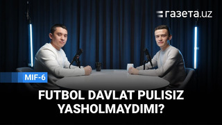 Mifonomika: Futbol davlat pulisiz yasholmaydimi? | Diyor Imomxo‘jayev