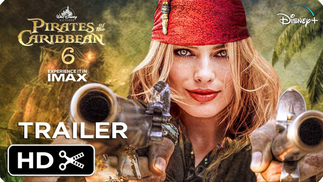 Pirates of the Caribbean 6 (2023) Trailer Teaser – Johnny Depp, Margot Robbie – Pirates 6