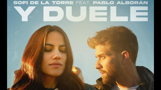 Sofi de la Torre – Y duele feat. Pablo Alborán (Videoclip Oficial)