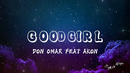 Don Omar x Akon – Good Girl (Lyrics Video)