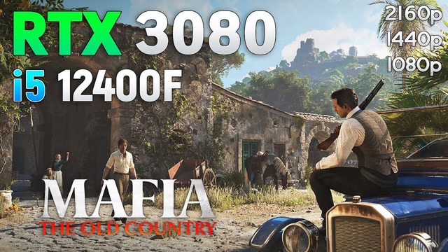 Mafia: The Old Country – RTX 3080 + i5 12400F | 1080p | 1440p | 4K