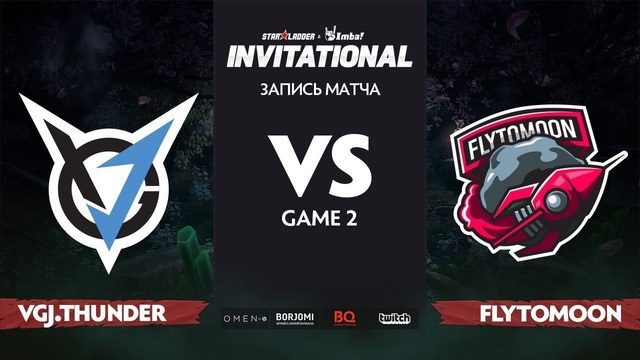 StarLadder Invitational S5 LAN-Finals – VG J.Thunder vs FlyToMoon (Game 2, Group A)