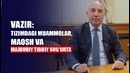 Vazir tibbiyotdagi barcha o’zgarishlar va qiyinchiliklarni aytdi