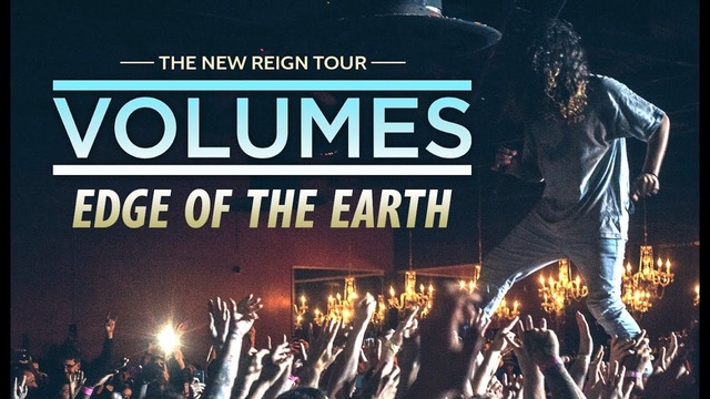 Volumes – Edge Of The Earth (LIVE! The New Reign Tour 2017!)