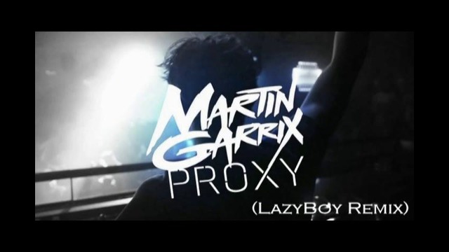 Martin Garrix – Proxy (LazyBoy Remix)