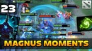 Dota 2 Magnus Moments Ep. 23