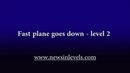 Fast plane goes down – level 2