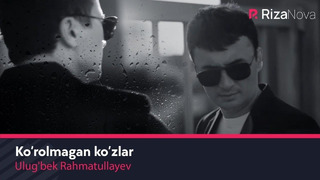 Ulug’bek Rahmatullayev – Ko’rolmagan ko’zlar (Official Video 2020!)