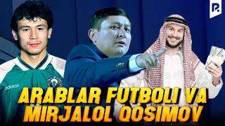 Avaz Oxun – Arablar futboli va Mirjalol Qosimov