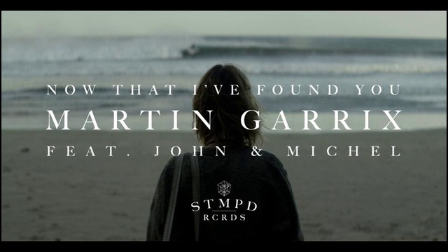 Martin Garrix feat. John & Michel – Now That I’ve Found You