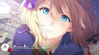 Nightcore – We’re A Little Messed Up