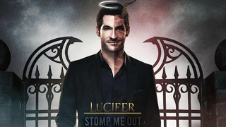 Lucifer || Stomp Me Out