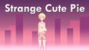 Strange Cute Pie
